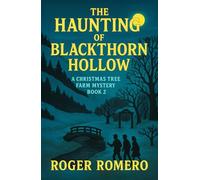 The Haunting of Blackthorn Hollow: A Christmas Tree Farm Mystery