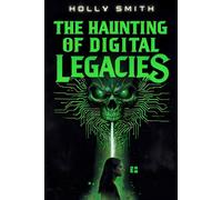 The Haunting of Digital Legacies: It’s not just the dead who haunt us.