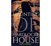 The Haunting of Hardlocke House (The Haunted House Collection)