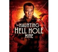 The Haunting of Hell Hole Mine
