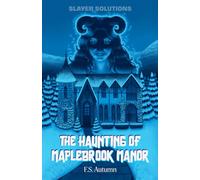 The Haunting of Maplebrook Manor (Slayer Solutions)