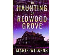 The Haunting of Redwood Grove (A Riveting Haunted House Mystery Series)