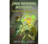 The Haunting of Room 909 (Junior Paranormal Investigators #1)