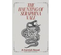 The Haunting Of Seraphina Vale: A Cornish Novel