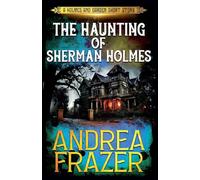 The Haunting of Sherman Holmes: 4 (Holmes and Garden Mysteries)