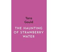 The Haunting Of Strawberry Water - Spotlight: Fiction