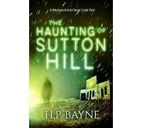 The Haunting of Sutton Hill (The Braddock & Gray Case Files)