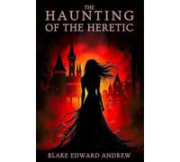 The Haunting of the Heretic: 3 (The Haunting Trilogy)