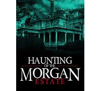 The Haunting of the Morgan Estate