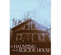 The Haunting of The Suicide House
