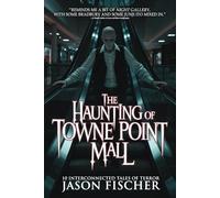 The Haunting of Towne Point Mall: 10 Interconnected Tales of Terror (Tales from the Void)