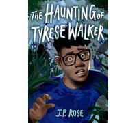 The Haunting of Tyrese Walker (Rollercoasters (KS3/11-14))