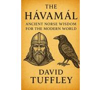 The Hávamál: Ancient Norse Wisdom for the Modern World (Comparative Religion: Primer Series)