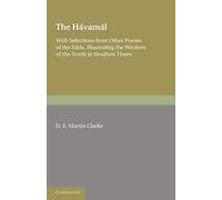 The Havamal: With Selections from Other Poems of The Edda, Illustrating the Wisdom of the North in Heathen Times