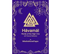 the Hávamál: Words of the High One (the Norse Pagan Journey)