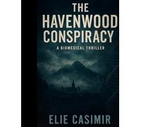 The Havenwood Conspiracy: A Biomedical Thriller