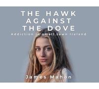 The Hawk Against The Dove: Addiction in Small-Town Ireland