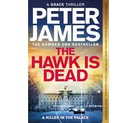 The Hawk Is Dead: Roy Grace Returns In This Royally Pulse-Pounding Crime Thriller From The Multimillion-Copy Bestselling Author: 21