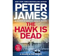 The Hawk Is Dead: Roy Grace Returns In This Royally Pulse-Pounding Crime Thriller From The Multimillion-Copy Bestselling Author: 22
