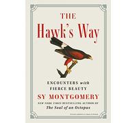 The Hawk's Way: Encounters with Fierce Beauty