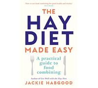 The Hay Diet Made Easy: A Practical Guide to Food Combining (Main)