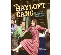 The Hayloft Gang : The Story of the National Barn Dance