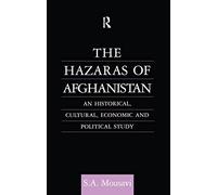 The Hazaras of Afghanistan: An Historical, Cultural, Economic and Political Study