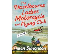 The Hazelbourne Ladies Motorcycle and Flying Club: A Novel