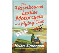 The Hazelbourne Ladies Motorcycle and Flying Club : the captivating new novel from the bestselling author of Major Pettigrew's Last Stand