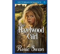 The Hazelwood Girl: Victorian Romance
