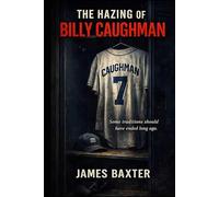 The Hazing Of Billy Caughman: Some Traditions Should Have Ended Long Ago