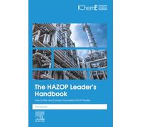 The HAZOP Leader's Handbook: How to Plan and Conduct Successful HAZOP Studies