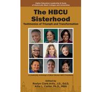 The HBCU Sisterhood : Testimonies of Triumph and Transformation