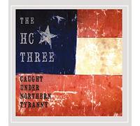 The Hc Three - Caught Under Northern Tyranny [Explicit]