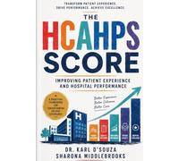 THE HCAHPS SCORE: Improving Patient Experience and Hospital Performance