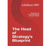 The Head of Strategy’s Blueprint: Designing and Executing Winning Business Models (Executive Leadership Handbook Series)