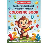 The Head Start Club: Toddler Educational Preschool Activity Coloring Book: 100+ Fun Learning Activities for Ages 1-4 | ABCs, Numbers, Counting, ... Animals, Food, Colors & Early Learning Skills