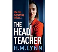 The Head Teacher: A completely chilling psychological thriller from H.M. Lynn