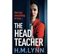 The Head Teacher: A BRAND NEW completely chilling psychological thriller from H.M. Lynn