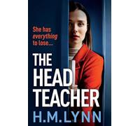 The Head Teacher: A completely chilling psychological thriller from H.M. Lynn