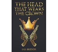 The Head That Wears The Crown: 1 (The Crown Series)