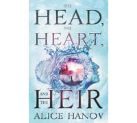 The Head, the Heart, and the Heir: An Epic Fantasy with Magical Mishaps. (The Head, the Heart, and the Heir Series)