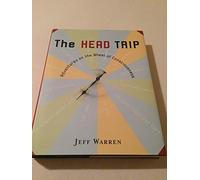 The Head Trip: Adventures on the Wheel of Consciousness