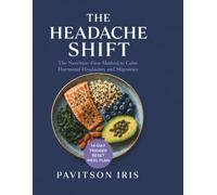 THE HEADACHE SHIFT: A Nutrition-First Method to Ease Hormonal Headaches, Balance Blood Sugar, and Calm the Migraine-Triggering Chaos of Perimenopause ... Meal Plan (The Midlife Reset Series)