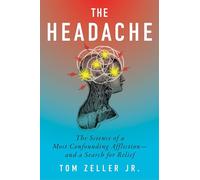 The Headache: The Science of a Most Confounding Affliction-and a Search for Relief