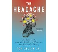 The Headache – The Science of a Most Confounding Affliction and a Search for Relief – Mariner