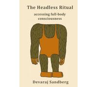 The Headless Ritual: Accessing Full-Body Consciousness (Bioenergetics & Qabalah)
