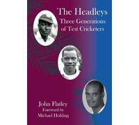 The Headleys: Three Generations of Test Cricketers