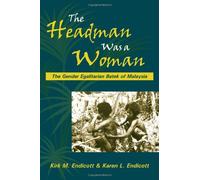 The Headman Was a Woman: The Gender Egalitarian Batek of Malaysia