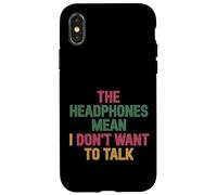 The Headphones Mean I Don't Want To Talk Introvert |- Case for iPhone X/XS